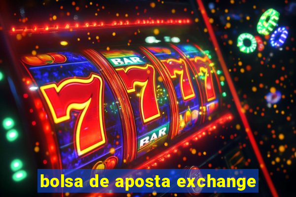 bolsa de aposta exchange